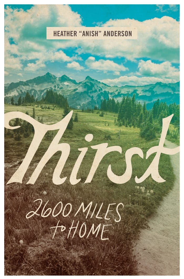 A book called Thirst: 2600 miles to home by Heather Anderson.